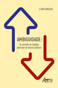 ambiguidade: os sentidos do trabalho gerencial em bancos públicos (ebook)-elena bandeira-9786525011899