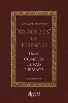 "os adelfos" de terêncio": uma comédia de pais e irmãos (ebook)-marcello peres zanfra-9786525020099