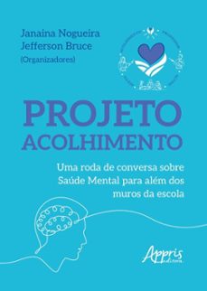 projeto acolhimento: uma roda de conversa sobre saude mental para alem dos muros da escola (ebook)-janaina nogueira-jefferson bruce-9786525053899