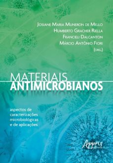 materiais antimicrobianos: aspectos de caracterizações microbiológicas e de aplicações (ebook)-josiane maria muneron de mello-humberto gracher riella-francieli dalcanton-9786525074399