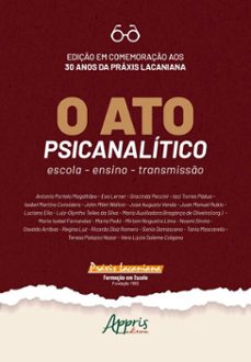o ato psicanalítico: escola, ensino, transmissão (ebook)-maria auxiliadora bragança de oliveira-9786525075099