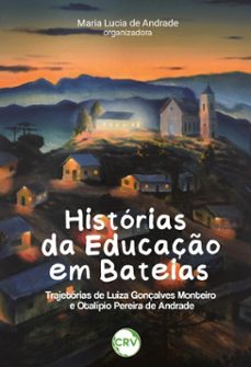 historias da educaço em bateias: trajetorias de luiza gonçalves monteiro e otalipio pereira de andrade (ebook)-maria lucia de andrade-9786525181899