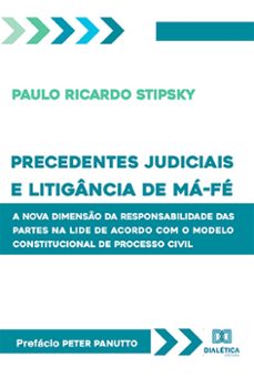 precedentes judiciais e litigância de má-fé (ebook)-paulo ricardo stipsky-9786525207599