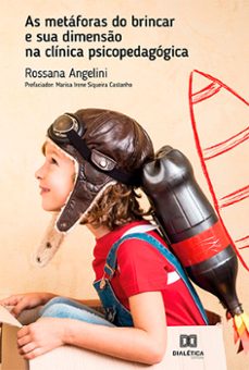 as metaforas do brincar e sua dimenso na clinica psicopedagogica (ebook)-rossana angelini-9786525209999