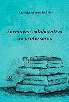 formaço colaborativa de professores (ebook)-patrícia aparecida bioto-9786525218199