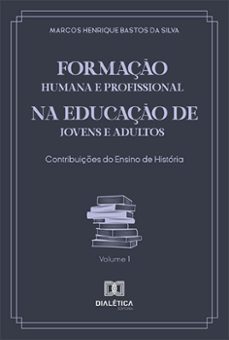 formaço humana e profissional na educaço de jovens e adultos (ebook)-marcos henrique bastos da silva-9786525281599