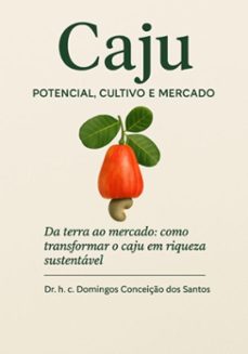 "caju: potencial, cultivo  e mercado" (ebook)-domingos conceicao dos santos-9786526638699