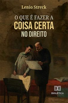 o que e fazer a coisa certa no direito (ebook)-lenio streck-9786527001799
