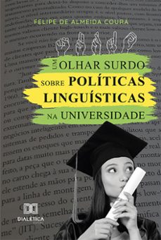 um olhar surdo sobre politicas linguisticas na universidade (ebook)-felipe de almeida coura-9786527006299