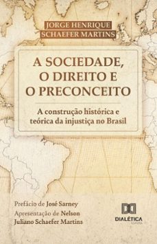 a sociedade, o direito e o preconceito (ebook)-jorge henrique schaefer martins-9786527053699