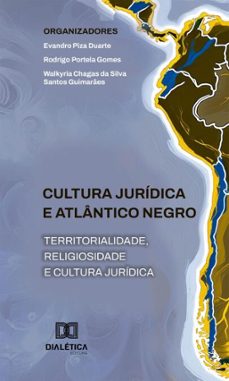 cultura juridica e atlantico negro (ebook)-evandro piza duarte-rodrigo portela gomes-walkyria chagas da silva santos guimarães-9786527069799