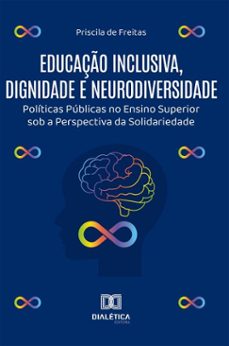 educaço inclusiva, dignidade e neurodiversidade (ebook)-priscila de freitas-9786527071099