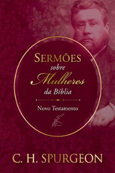 sermes sobre mulheres da biblia - novo testemunho (ebook)-charles spurgeon-9786553502499