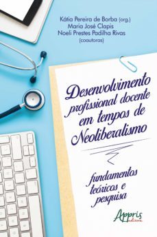 desenvolvimento profissional docente em tempos de neoliberalismo: fundamentos teoricos e pesquisa (ebook)-katia pereira de borba-9786555239799