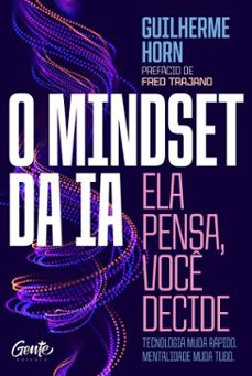 o mindset da ia: ela pensa, você decide (ebook)-guilherme horn-9786555446999