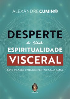 desperte a sua espiritualidade visceral (ebook)-alexandre cumino-9786556201399
