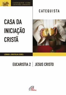 casa da iniciaço crist: eucaristia 2 - catequista (ebook)-leomar a. brustolin-9786558080299
