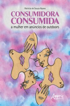 consumidora consumida: a mulher em anúncios de outdoors (ebook)-patricia de souza nunes-9786558203599