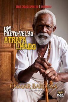 um preto-velho atrapalhado - serie casos espiritas - episodio 02 (ebook)-9786589628699
