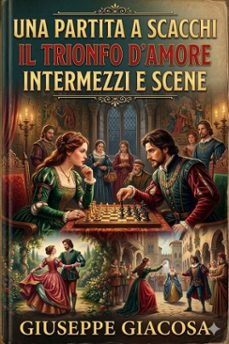 una partita a scacchi; il trionfo d'amore; intermezzi e scene (ebook)-9786726024599