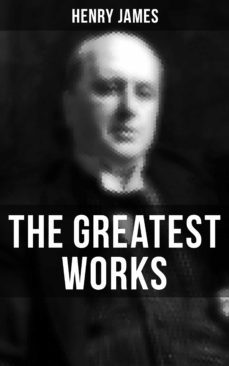 the greatest works of henry james (ebook)-henry james-9788027236299