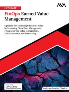ultimate finops earned value management: optimise for technology business value by mastering cloud cost management, finops, earned value management, unit economics, and forecasting (ebook)-anderson candido-9788169646499