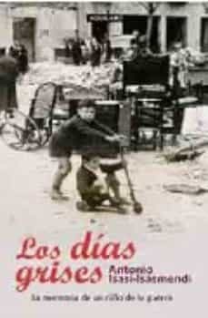 los dias grises: la memoria de un niño de la guerra-9788403099999