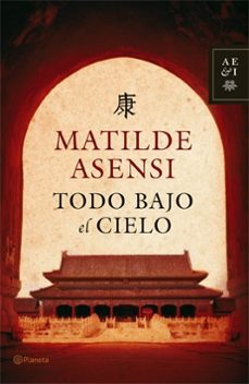 todo bajo el cielo-matilde asensi-9788408068099