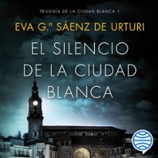 el silencio de la ciudad blanca (audiolibro)-eva garcia saenz de urturi-9788408172499