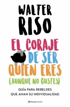 el coraje de ser quien eres (aunque no gustes) (ebook)-walter riso-9788408226499