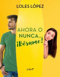 ahora o nunca... ¡besame! (ebook)-9788408232599