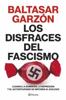 los disfraces del fascismo (ebook)-baltasar garzon-9788408259299