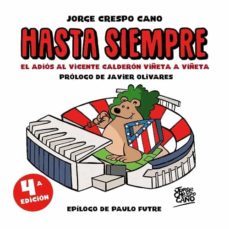 hasta siempre: el adios al vicente calderon viñeta a viñeta-jorge crespo cano-9788409071999