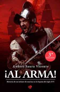 ¡al arma! historia de un infante de marina en la españa del siglo xvi (ebook)-andrés saura vicente-9788410218499