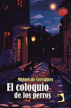 el coloquio de los perros-miguel de cervantes saavedra-9788410227699