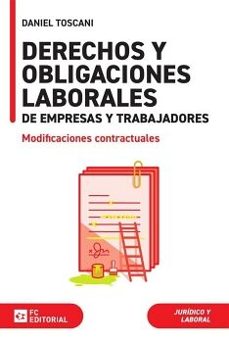 derechos y obligaciones laborales de empresas y trabajadores. modificaciones contractuales-daniel toscani gimenez-9788410315099