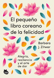el pequeño libro coreano de la felicidad-barbara j. zitwer-9788410427099