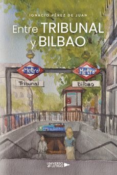 entre tribunal y bilbao-ignacio perez de juan-9788410461499