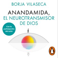 anandamida, el neurotransmisor de dios (audiolibro)-borja vilaseca-9788410467699