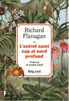 l'estret cami cap al nord profund (nova edicio)-richard flanagan-9788410487499