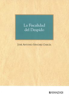 la fiscalidad del despido-jose antonio sanchez garcia-9788410852099