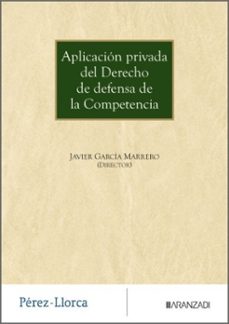 aplicacion privada del derecho de defensa de la competencia-javier garcia marrero-9788410854499