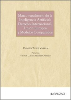 marco regulatorio de la inteligencia artificial: derecho internac ional, union europea y modelos comparados-9788410855199