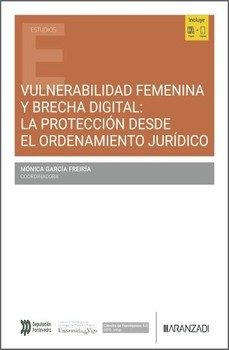 vulnerabilidad femenina y brecha digital: la protección desde el ordenamiento jurídico-monica garcia freiria-9788410856899