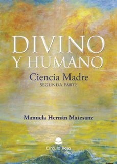 divino y humano. ciencia madre. (segunda parte) (ebook)-9788410977099