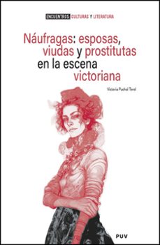 naufragas: esposas, viudas y prostitutas en la escena victoriana-victoria puchal terol-9788411184199