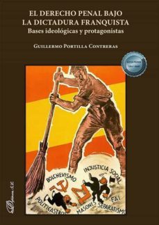 el derecho penal bajo la dictadura franquista. bases ideologicas y protagonistas (ebook)-guillermo portilla contreras-9788411221399