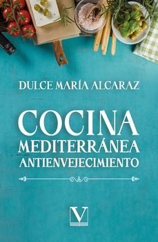 cocina mediterranea antienvejecimiento-dulce maria alcaraz-9788411368599