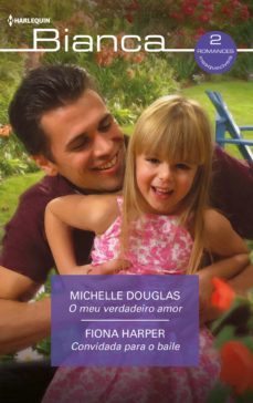 o meu verdadeiro amor - convidada para o baile (ebook)-michelle douglas-fiona harper-9788411412599