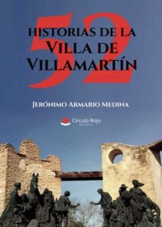 52 historias de la villa de villamartin-jeronimo armario medina-9788411455299